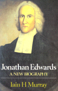 Jonathan Edwards - Murray, Iain H.