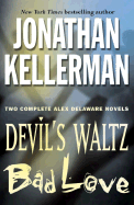 Jonathan Kellerman: Two Complete Alex Delaware Novels: Devil's Waltz & Bad Love - Kellerman, Jonathan