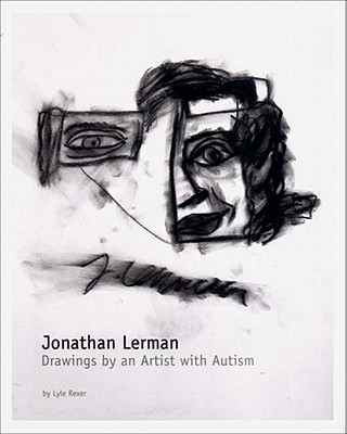 Jonathan Lerman: The Drawings of a Boy with Autism - Lerman, Jonathan, and Rexer, Lyle