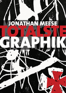 Jonathan Meese: Totalste Graphik + Catalogue Raisonne 2003-2011