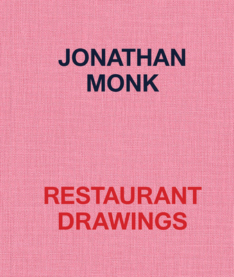 Jonathan Monk: Restaurant Drawings - Monk, Jonathan, and Alonzo, Pedro (Text by)