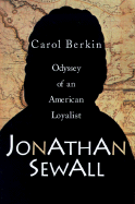 Jonathan Sewall: Odyssey of an American Loyalist - Berkin, Carol