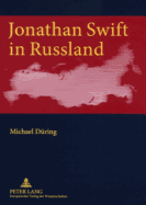 Jonathan Swift in Russland: Kritische, Uebersetzerische Und Kreative Rezeption