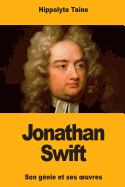 Jonathan Swift: Son G?nie Et Ses Oeuvres