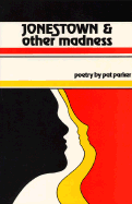 Jonestown and Other Madness: Poetry - Parker, Pat