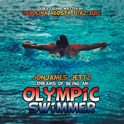 Jonjames Jettz Dreams of Being an Olympic Swimmer - Diaz-Zule, Carolina Acosta