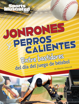 Jonrones Y Perros Calientes: Entre Bastidores del Da del Juego de Bisbol - Driscoll, Martin