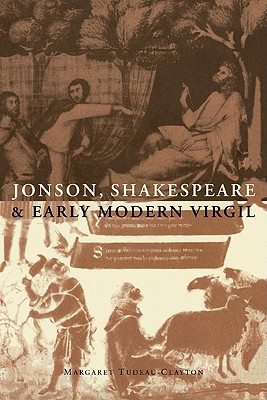 Jonson, Shakespeare and Early Modern Virgil - Tudeau-Clayton, Margaret