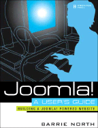 Joomla! a User's Guide: Building a Successful Joomla! Powered Website - North, Barrie M