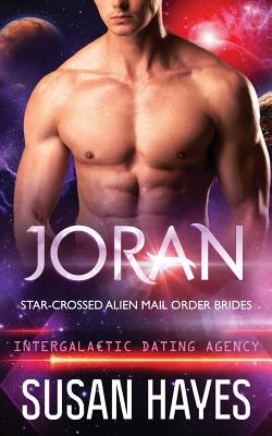 Joran: Star-Crossed Alien Mail Order Brides (Intergalactic Dating Agency) - Hayes, Susan