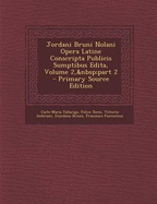 Jordani Bruni Nolani Opera Latine Conscripta Publicis Sumptibus Edita, Volume 2, part 3 - Tallarigo, Carlo Maria, and Tocco, Felice, and Imbriani, Vittorio