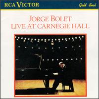 Jorge Bolet Live at Carnegie Hall - Jorge Bolet (piano)