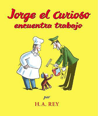 Jorge El Curioso Encuentra Trabajo - Rey, H A, and Canetti, Yanitzia James (Translated by)