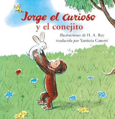 Jorge el Curioso y el Conejita - Rey, H A, and Rey, Margret