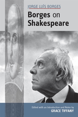 Jorge Lus Borges: Borges on Shakespeare: Volume 543 - Tiffany, Grace (Translated by)