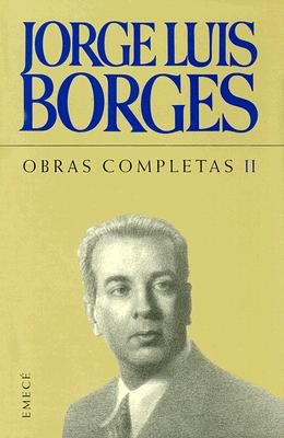 Jorge Luis Borges Obras Completas II: 1952-1972 - Borges, Jorge Luis