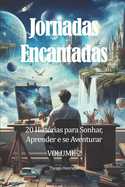 Jornadas Encantadas - Volume 2: 20 Hist?rias para Sonhar, Aprender e se Aventurar