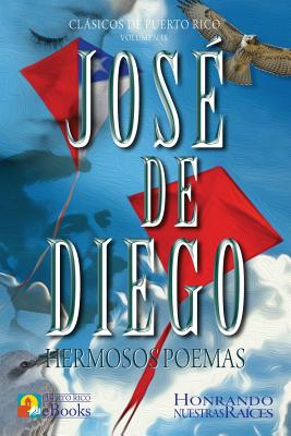 Jos De Diego: Hermosos Poemas - Puerto Rico Ebooks (Editor), and De Diego, Jose