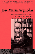 Jos Mara Arguedas: Reconsiderations for Latin American Studies