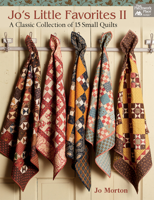 Jo's Little Favorites II: A Classic Collection of 15 Small Quilts - Morton, Jo