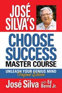 Jos? Silva's Choose Success Master Course: Unleash Your Genius Mind Original Edition