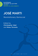Jose Marti: Revolutionary Democrat