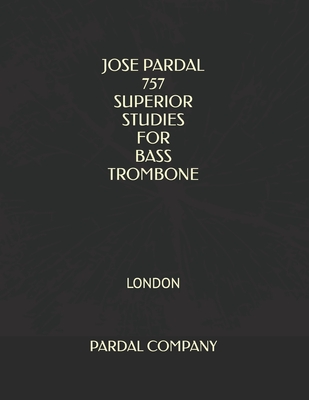 Jose Pardal 757 Superior Studies for Bass Trombone: London - Merza, Jose Pardal, and Perez, Jose Lopez, and Company, Pardal Music