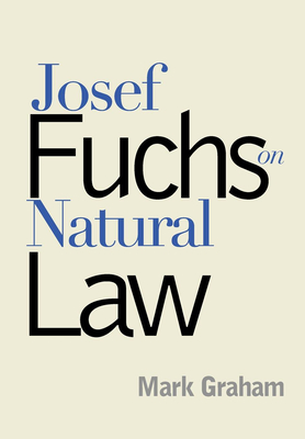 Josef Fuchs on Natural Law - Graham, Mark
