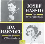 Josef Hassid: The 1940 Recordings; Ida Haendel: The 1940 Recordings - Adela Kotowska (piano); Gerald Moore (piano); Ida Haendel (violin); Ivor Newton (piano); Josef Hassid (violin);...