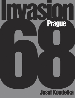 Josef Koudelka: Invasion 68: Prague - Koudelka, Josef (Photographer), and Cuhra, Jaroslav (Introduction by), and Hoppe, Jiri (Introduction by)