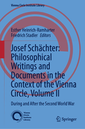 Josef Schchter: Philosophical Writings and Documents in the Context of the Vienna Circle: Volume II: During and After the Second World War