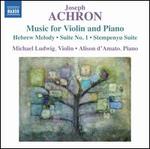 Joseph Achron: Music for Violin and Piano