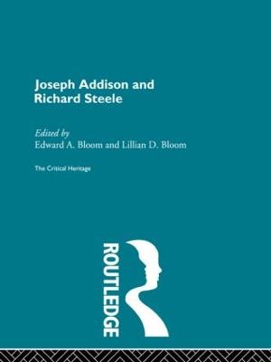 Joseph Addison and Richard Steele: The Critical Heritage - Bloom, Edward A (Editor), and Bloom, Lillian D (Editor)