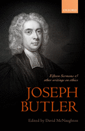 Joseph Butler: Fifteen Sermons and Other Writings on Ethics