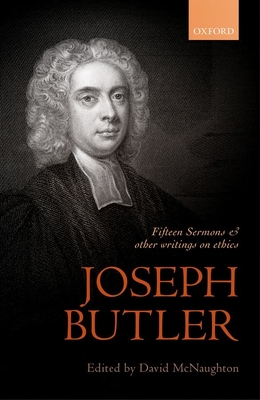 Joseph Butler: Fifteen Sermons and other writings on ethics - McNaughton, David (Editor)