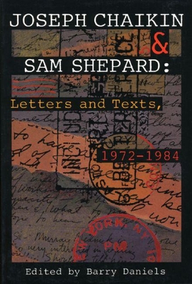 Joseph Chaikin & Sam Shepard: Letters and Texts, 1 - Chaikin, Joseph, and Shepard, Sam, and Daniels, Barry (Editor)