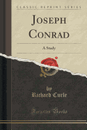 Joseph Conrad: A Study (Classic Reprint)