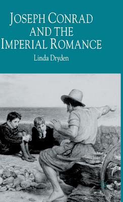 Joseph Conrad and the Imperial Romance - Dryden, L.