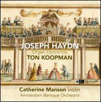 Joseph Haydn: Organ Concertos - Catherine Manson (violin); Ton Koopman (organ); Amsterdam Baroque Orchestra; Ton Koopman (conductor)
