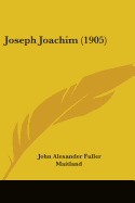 Joseph Joachim (1905) - Maitland, John Alexander Fuller