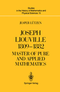 Joseph Liouville 1809-1882: Master of Pure and Applied Mathematics