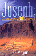 Joseph: Loved, Despised, and Exalted