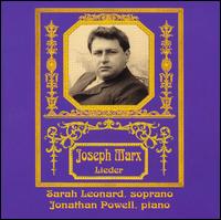 Joseph Marx: Lieder - Jonathan Powell (piano); Sarah Leonard (soprano)