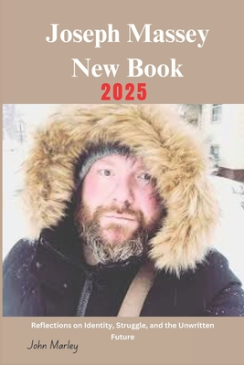 Joseph Massey New Book 2025: Reflections on Identity, Struggle, and the Unwritten Future - Marley, John