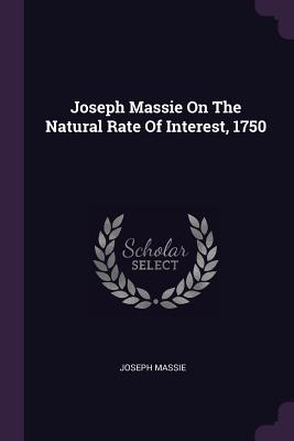 Joseph Massie On The Natural Rate Of Interest, 1750 - Massie, Joseph