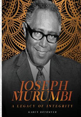 Joseph Murumbi. A Legacy of Integrity - Rothmyer, Karen