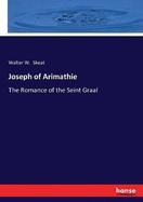 Joseph of Arimathie: The Romance of the Seint Graal