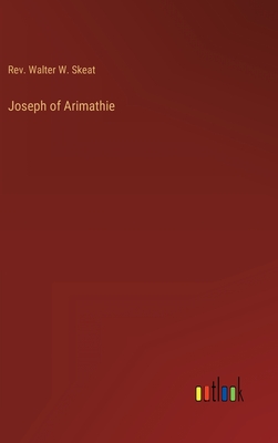 Joseph of Arimathie - Skeat, Walter W, Rev.