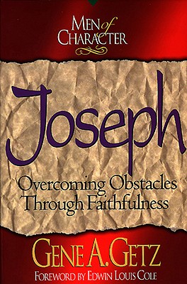 Joseph: Overcoming Obstacles through Faithfulness - Getz, Gene