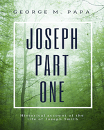 Joseph Part One: Historical Account of the Life of Joseph Smith